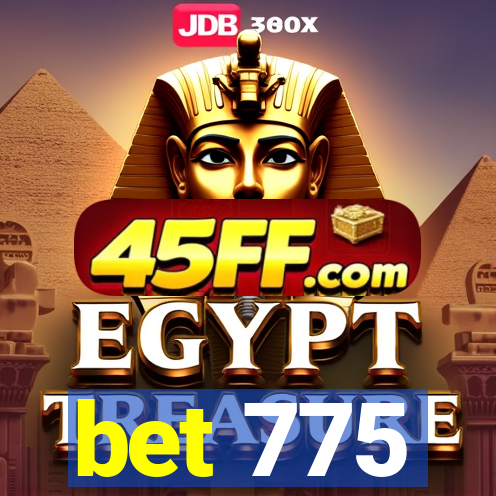 bet 775